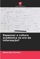 Repensar a cultura académica na era da informação? (Portuguese Edition) 663021627X Book Cover