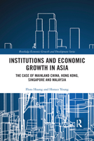 Institutions and Economic Growth in Asia: The Case of Mainland China, Hong Kong, Singapore and Malaysia 036759188X Book Cover
