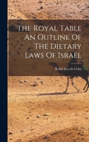 The Royal Table An Outline Of The Dietary Laws Of Israel 1018173269 Book Cover