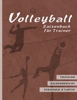 Volleyball Saisonbuch für Trainer: Braune Edition I Training • Saisonbericht • Strategie & Taktik I 90 Seiten im Softcover I für ehrenamtliche Trainer ... Großformat: ca. A4 1797522728 Book Cover