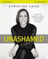 Unashamed Bible Study Guide: Drop the Baggage, Pick up Your Freedom, Fulfill Your Destiny 0310351359 Book Cover