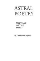 Astral Poetry: A Meeting of the Mind 1523369493 Book Cover