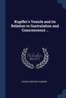 Kupffer's Vesicle and its Relation to Gastrulation and Concrescence .. 1376834332 Book Cover