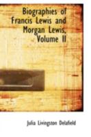 Biographies of Francis Lewis and Morgan Lewis; Volume 2 1016984111 Book Cover