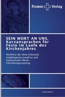 SEIN WORT AN UNS. Kurzansprachen für Feste im Laufe des Kirchenjahres: Hochfest der ohne Erbsünde empfangenen Jungfrau und Gottesmutter Maria - Christkönigssonntag 3841602444 Book Cover