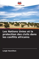 Les Nations Unies et la protection des civils dans les conflits africains (French Edition) B0CJ43XZ6Q Book Cover