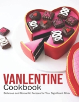 Vanlentine Cookbook: Delicious and Romantic Recipes for Your Significant Other B08VLPHQ39 Book Cover