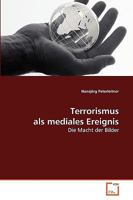 Terrorismus als mediales Ereignis: Die Macht der Bilder 3639267621 Book Cover