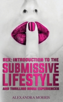 Sex: Introduction to the Submissive Lifestyle and Thrilling BDSM Experiences 9198604724 Book Cover