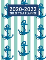 2020-2022 Three Year Planner: Monthly Planner - 36 Month Calendar Planner Diary for 3 Years With Notes - Ocean And Sea Nautical Anchor (8.5"x11") 170364803X Book Cover