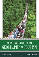 An Introduction to the Geography of Tourism, Second Edition 1442271086 Book Cover