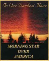 In Our Darkest Hour - Morning Star over America: February 22, 1991-december 31, 1992 0967158788 Book Cover