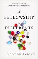 A Fellowship of Differents: Showing the World God's Design for Life Together 0310277671 Book Cover