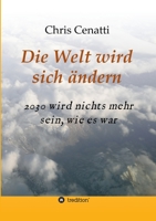 Die Welt wird sich ändern: 2030 wird nichts mehr sein, wie es war 3347192966 Book Cover