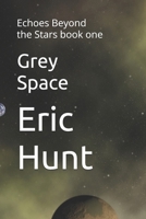 Grey Space: Echoes Beyond the Stars book one B0F5SCKGDZ Book Cover