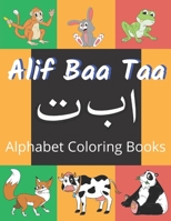 Alif Baa Taa Alphabet Coloring Books: Coloring Books for Practice Hand Writing In Arabic Learn How to Write the Arabic Letters from Alif to Ya Read and Trace for kids ages 2+ B08928JBHP Book Cover