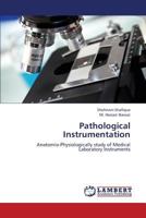 Pathological Instrumentation: Anatomio-Physiologically study of Medical Laboratory Instruments 3659173533 Book Cover
