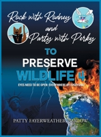 Rock With Rodney And Party with Perky to Preserve Wildlife 4 : Eyes Need to Be Open: Everywhere by Everyone! 1685365299 Book Cover