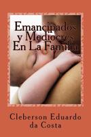 Emancipados y Mediocres en la Familia 1502480115 Book Cover