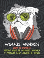 Animales amorosos - Libro de colorear - Dise�os �nicos de animales Mandala y patrones para aliviar el estr�s B08HGLNHZM Book Cover