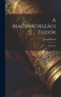 A Magyarországi Zsidók: Története 1022541153 Book Cover