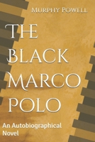 The Black Marco Polo: An Autobiographical Novel B0F74RH9H1 Book Cover