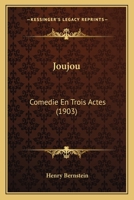 Joujou: Comedie En Trois Actes (1903) 1166454908 Book Cover