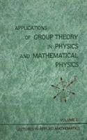 Applications of Group Theory in Physics and Mathematical Physics (Lectures in Applied Mathematics) 0821811215 Book Cover