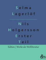 Nils Holgersson Erster Teil: Nils Holgerssons wunderbare Reise durch Schweden Teil 1 3966377128 Book Cover