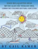 Esos Relanjantes Dias Musicales de Verano del Libro de Colorear Para Adultos 1544013841 Book Cover