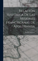 Relación Histórica De Las Misiones Franciscanas De Apolobamba 1017638241 Book Cover