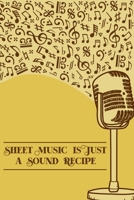 Sheet Music is Just a Sound Recipe: DIN-A5 sheet music book with 100 pages of empty staves for composers and music students to note music and melodies 1693087545 Book Cover