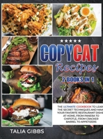 Copycat Recipes 2 Books in 1: The Ultimate Cookbook to Learn the Secret Techniques and Make Your Favorite Restaurant Dishes at Home, From Panera To Chipotle, From Cracker Barrel to Appetizers. 1914129261 Book Cover