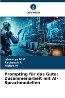 Prompting für das Gute: Zusammenarbeit mit AI-Sprachmodellen 6207326121 Book Cover