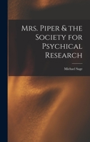 Mrs. Piper & the Society for Psychical Research 1514132974 Book Cover