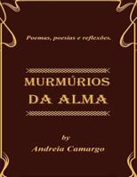 Murmurios da alma: Poemas e pensamentos 1512295302 Book Cover