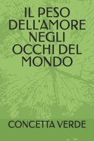 IL PESO DELL'AMORE NEGLI OCCHI DEL MONDO (Italian Edition) B0F3Q6TT5F Book Cover