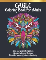 Eagle Coloring Book for Adults: For Adults who Love Eagle | A Perfect Gift for Teenages Girls & Boys And Man & Woman to Give Free Rein to Their Creativity B08NZYJV7Q Book Cover