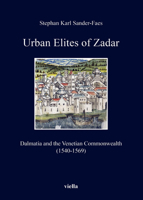 Urban Elites of Zadar: Dalmatia and the Venetian Commonwealth (1540-1569) (Italian Edition) 8867281151 Book Cover