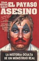 John Wayne Gacy: El Payaso Asesino 1688703322 Book Cover