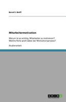 Mitarbeitermotivation. Bedeutung und Rolle des Motivationsprozesses 365610428X Book Cover