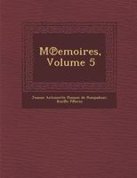 Mémoires, Volume 5 1249990068 Book Cover