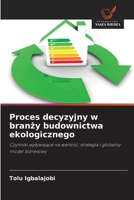 Proces decyzyjny w branzy budownictwa ekologicznego (Polish Edition) 620997239X Book Cover