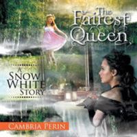 The Fairest Queen: A Snow White Story 1514430622 Book Cover