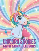 Unicorn Stories with Moral Lessons: Fabulous Magical Stories For Kids Ages 5-10 B0BS93YDXH Book Cover