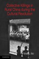 Collective Killings in Rural China during the Cultural Revolution 0521173817 Book Cover