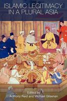 Islamic Legitimacy in a Plural Asia 0415544874 Book Cover