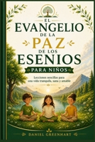El Evangelio de la Paz de los Esenios para Niños: Lecciones sencillas para una vida tranquila, sana y amable (Spanish Edition) B0GZK2GCL4 Book Cover