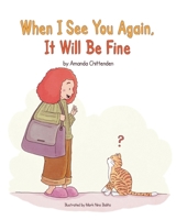 When I See You Again, It Will Be Fine B0BX4VLH8L Book Cover