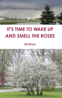 It's Time to Wake Up and Smell the Roses 1794867473 Book Cover